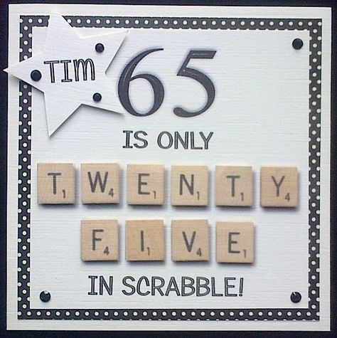 Order code 011511 Scrabble tile card for a 65 year old man's birthday. It can also be adapted for a lady in any colour to suit. Rather classy for a humourous card I think :) Scrabble Cards, Old Man Birthday, Ideas Birthday Card, Birthday Card For Men, 65th Birthday Cards, Scrabble Tile Crafts, Scrabble Crafts, Card For Men, Birthday Men