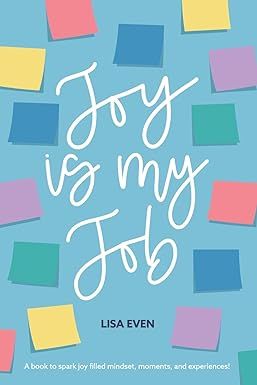 JOY is My Job: A book to spark joy filled mindset, moments, and experiences!: Even, Lisa: 9798218275280: Amazon.com: Books Practical Tools, My Joy, Spark Joy, Find You, My Job, Self Help, A Family, A Book, Affirmations