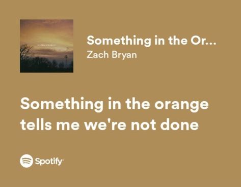 Something In The Orange Zach Bryan Lyrics, Something In The Orange Wallpaper Zach Bryan, Zach Bryan Something In The Orange, Something In The Orange Wallpaper, Something In The Orange Zach Bryan, Zach Bryan Spotify Lyrics, Dawns By Zach Bryan, Something In The Orange Lyrics, Spotify Collage