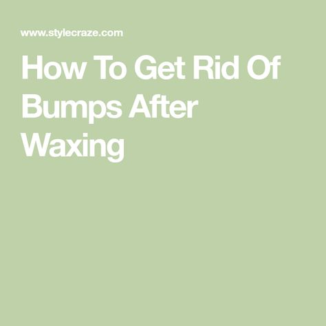 How To Get Rid Of Bumps After Waxing Wax Quotes, Brazilian Wax Tips, After Wax Care, Hair Bump, Ingrown Hair Remedies, Waxing Tips, Bump Hairstyles, Blind Pimple, Pimples Under The Skin