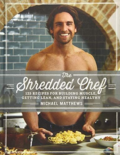 Amazon.com: The Shredded Chef: 125 Recipes for Building Muscle, Getting Lean, and Staying Healthy (Third Edition) (9781938895333): Michael Matthews, Andrea Lynn: Books Recipes For Building Muscle, Getting Lean, Bodybuilding Diet, Get Lean, Flexible Dieting, Building Muscle, Build Lean Muscle, Staying Healthy, Special Diets