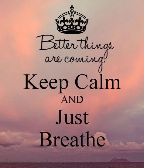 Keep Calm   AND   Just   Breathe Keep Calm Wallpaper, Keep Calm Signs, Keep Calm Posters, Calm Quotes, Keep Calm Quotes, Keep Calm And Love, Stay Calm, Just Breathe, The Words