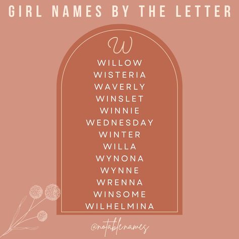 This post is brought to you by the letter W. Today we have wonderful and whimsical girls names starting with the letter W. Aesthetically, I LOVE the look of a W, it's so cool and symmetrical. And then writing it in cursive, all those lovely swooping lines, I swoon. I know that sounds weird, but when you spend so much time looking at names, you notice these things. Today's list features: word names, classic names, vintage names, modern names and nature names to name a few. Did your fave W na... W Baby Names, Word Names, W Names, Nature Names, Girls Names, Cool Baby Names, Vintage Names, Modern Names, Classic Names