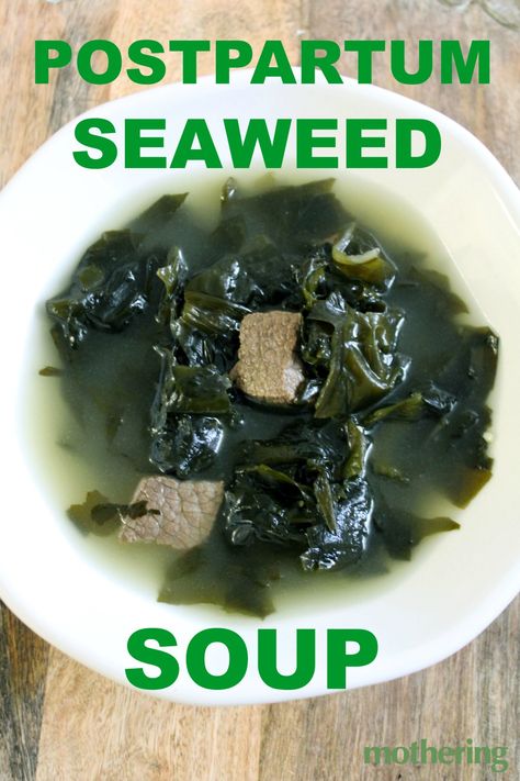 Easy Recipe: Postpartum Seaweed Soup - Mothering Korean Postpartum Meals, Brest Milk, Chinese Postpartum Soup, Homebirth Supplies, Okinawan Diet, Seaweed Soup Breakfast, Seaweed Soup Postpartum, Seaweed Soup Recipe, Seaweed Soup Korean