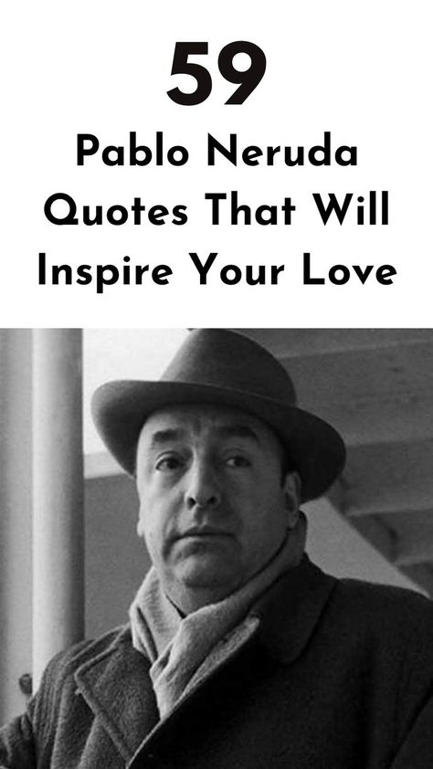 Check out these inspirational Pablo Neruda quotes that will inspire you to embrace the depth of your feelings. #pablonerudaquotes #positivequotes Pablo Neruda Quotes, Neruda Quotes, Pablo Neruda, Chase Your Dreams, Nobel Prize, Navigating Life, Literary Quotes, Life Lessons, Positive Quotes