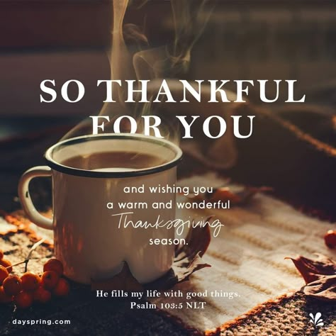 God Bless Your Day, November Scripture, Psalm 103 5, Thursday Morning Quotes, Happy Thanksgiving Friends, Gratitude Quotes Thankful, True Friendships, Happy Thanksgiving Pictures, Thanksgiving Friends