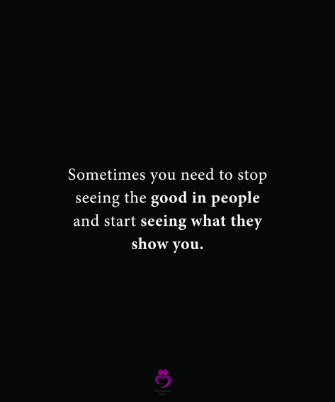 Stop Seeing The Good In People, People Generally See What They Look For, Stop Being So Available To People, Stop Waiting On People Quotes, When People Start Acting Different, Releasing People Quotes, Stop Being So Available Quotes, Stop Settling Quotes, Stop Going Out Of Your Way For People