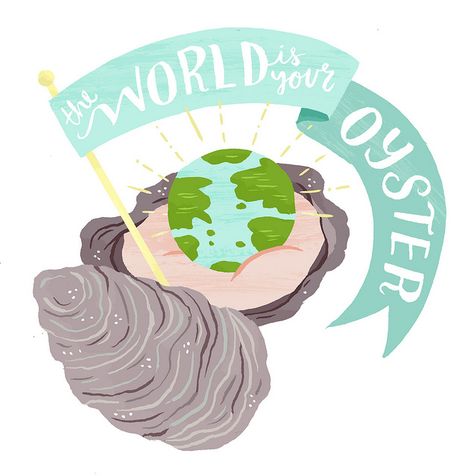 The World Is Your Oyster by Alyssa Nassner, via Flickr Quotes For Hope, Oyster Party, Little Love Notes, Illustrated Words, Pearl Oyster, Commercial Illustration, Romantic Travel Quotes, The World Is Your Oyster, World Is Your Oyster