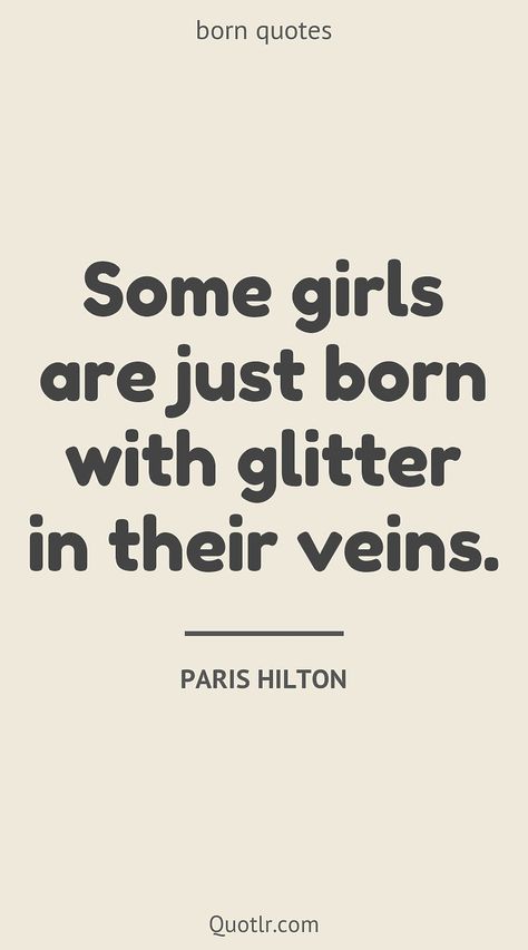 Quotes About Newborn, Born Day Quotes, First Born Daughter Quotes, First Born Quotes, Desk Vision Board, Paris Hilton Quotes, Baby Born Quotes, Born Quotes, Quotes About Babies