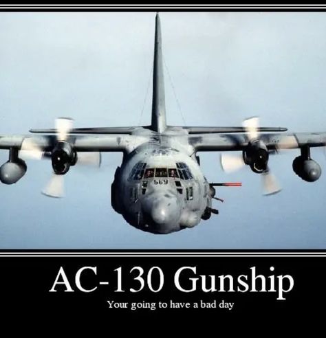 Have a ac 130 Ac130 Gunship, Vojenský Humor, Ac 130 Gunship, Wojskowy Humor, C130 Hercules, Military Jokes, Ac 130, Military Brat, Aviation Humor