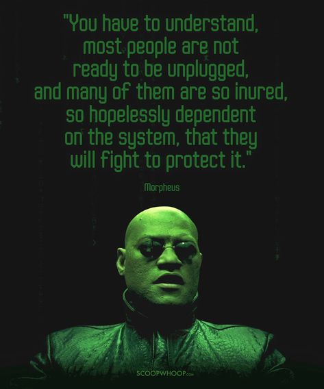 16 Quotes By Morpheus From ‘The Matrix’ That Prove He Is The Wisest Of Them All Morpheus Quotes, Matrix Quotes, Simulation Theory, The Matrix Movie, Free Your Mind, Taste And See, Movies And Series, Stock Quotes, Music Magazines