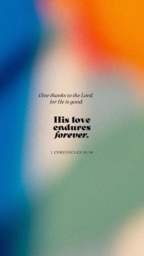 1 Chronicles 16 34 Wallpaper, Bible Quote Aesthetic, Church Wallpaper, Christ Wallpaper, His Love Endures Forever, Bible Quotes Background, Scripture Wallpaper, Love Endures, Giving Thanks To God