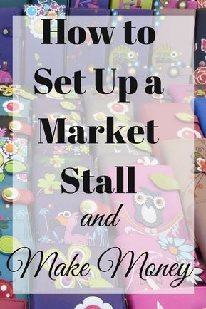 How to Set Up a Market Stall/set up a craft stall/make money from crafts/where to find craft fayres/how to sell more/how to set up a business/how to start a business/how to become self employed/ways to make money Craft Market Stall Ideas, Craft Business Plan, Stall Decorations, Market Stall Display, Christmas Market Stall, Flea Market Booth, Craft Fair Booth Display, Candles Holder, Business Guide