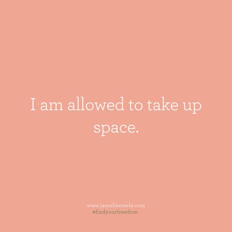 Take Space Quotes, You Are Allowed To Take Up Space, I Am Allowed To Take Up Space, Take Up Space Quotes, 2024 Notion, Board Widget, Being Of Light, Finding Passion, Body Neutrality