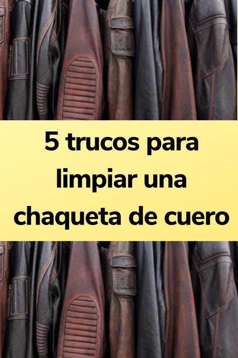 5 trucos para limpiar una chaqueta de cuero Sobrecamisa Piel Outfit, Leather Blazer, Cleaning Hacks, Leather Jacket, Blazer, Tools, Leather