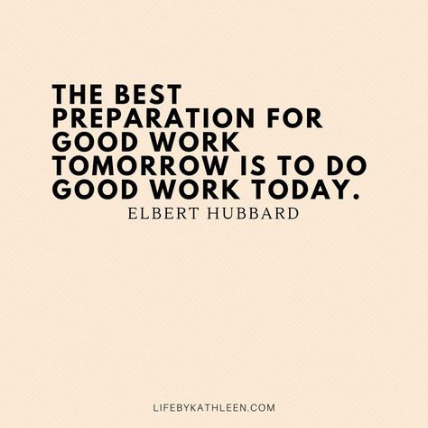 The best preparation for good work tomorrow is to do good work today - Elbert Hubbard #quotes #elberthubbard #tomorrow #today #preparation #goodwork Unique Charcuterie Board Ideas, Elbert Hubbard Quotes, Relationship Quotes Funny, Unique Charcuterie Board, Breakfast Quotes, Empower Quotes, Unique Charcuterie, Quotes Courage, Elbert Hubbard