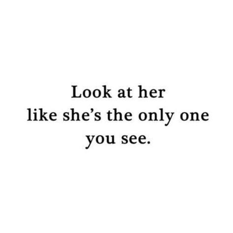 Look at her like she's the only one you see Love Picture Quotes, Feeling Pictures, Secret Crush, Super Quotes, Trendy Quotes, Quotes About Moving On, Cute Love Quotes, Quotes Love, Crush Quotes