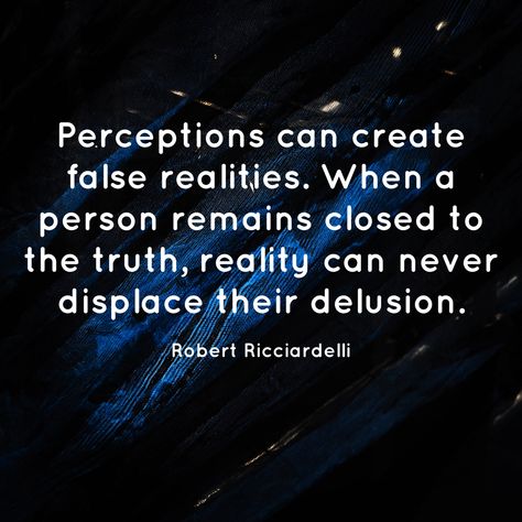 Remain humble, be open to changing the way you see the world when your false realities are challenged. When we change the way we look at things, the things we look at can also change. #wisdom #humility #selfreflection #perspective #perception #worldview #reality #illusion #delusion Quotes About Clarity Perspective, False Beliefs Quotes, False Perception Quotes, Your Perception Of Me Is Not My Reality, Society Quotes Truths Perspective, Realist Quotes Perspective, Profound Quotes Perspective, Perception Vs Reality, Tolerance Quotes