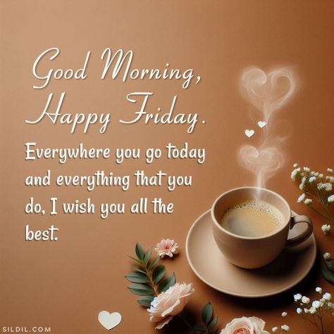 Morning Greetings Quotes Inspiration, Friday Love Quotes, Friday Greetings Good Morning, Good Morning Friday Wishes, Encouragement Images, Happy Friday Good Morning, Friday Morning Greetings, Friday Greetings, Friday Morning Quotes