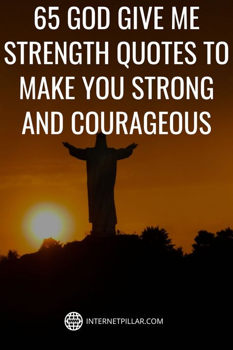 65 God Give Me Strength Quotes to Make You Strong and Courageous - #quotes #bestquotes #dailyquotes #sayings #captions #famousquotes #deepquotes #powerfulquotes #lifequotes #inspiration #motivation #internetpillar Quotes From Bible Strength, God Gives Us Strength, Scripture Quotes For Strength, Quotes For Courage And Strength, Quotes About God's Protection, Quotes On Courage And Strength, God Got You Quotes, Religious Quotes Strength, God Help Me Through This Strength Quotes