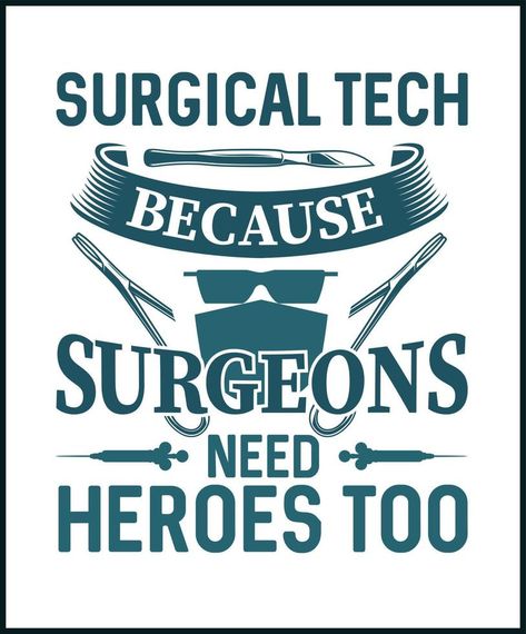 Surgical tech because surgeons need hero too. Surgical technologist vector t shirt design isolated on white background. Surgeon's assistant gift. Best for t shirt, mug, card, greeting, print. Surgical Assistant Aesthetic, Surgical Technologist Humor, Surgical Technologist Week, Surgery Tech, Surgical Technologist Student, Surg Tech, Caregiver Appreciation, Freebie Svg, Scrub Tech