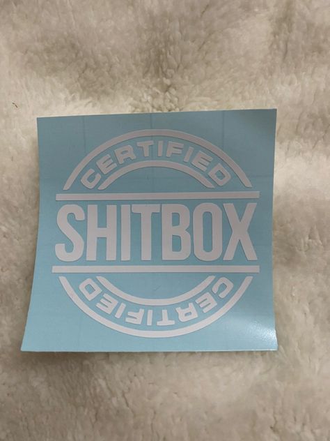 Get your certified shitbox decal today! Funny Car Decals, Box Sticker, Car Window Decals, Oct 30, Car Humor, Cricut Vinyl, Window Decals, Permanent Vinyl, Car Window