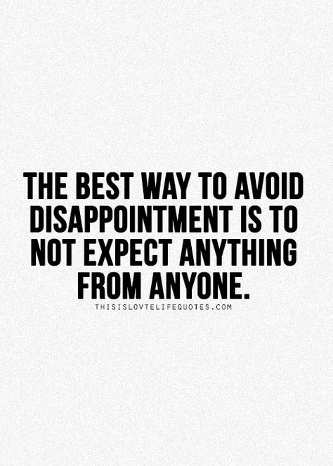 When you're always expecting things from people, you are bound to be disappointed. That's a great way to set yourself up for failure. Th... Quotes About Moving On From Friends, Quotes About Moving On In Life, Disappointment Quotes, Quotes About Moving, Moving On In Life, Moving On Quotes, Negative People, More Quotes, Super Quotes