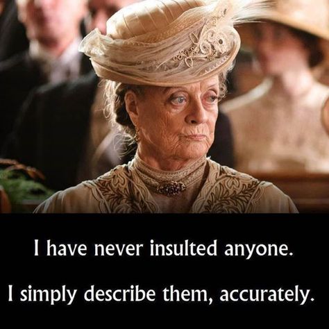 Downtown Abbey Quotes, Maggie Smith Quotes, Downton Abbey Characters, Downton Abbey Quotes, Lady Violet, Downton Abby, John Wilson, Humor Hilarious, Maggie Smith