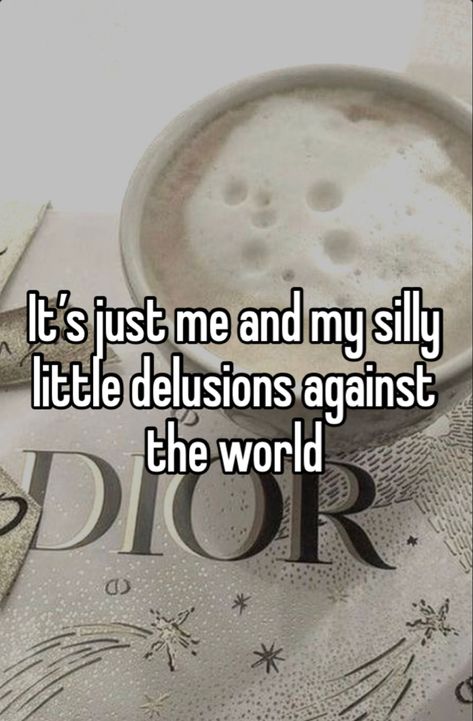 Be Delusional Wallpaper, Being Delusional Quotes, Delusional Aesthetic, Delusional Quotes, Being Delusional, Slay Whispers, Aesthetic Captions, Whisper Aesthetic, Infj T