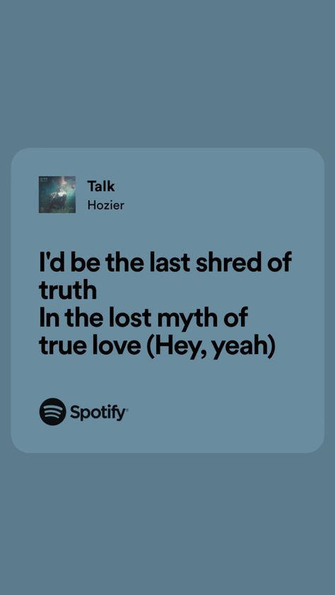 talk lyrics by hozier Would That I Hozier Lyrics, Hozier Unknown Lyrics, Hozier Quotes, Talk Hozier, Almost Sweet Music Hozier Aesthetic, Almost Sweet Music Hozier Lyrics, Hozier Lyrics, Almost Sweet Music Hozier, Lesbian Love Quotes