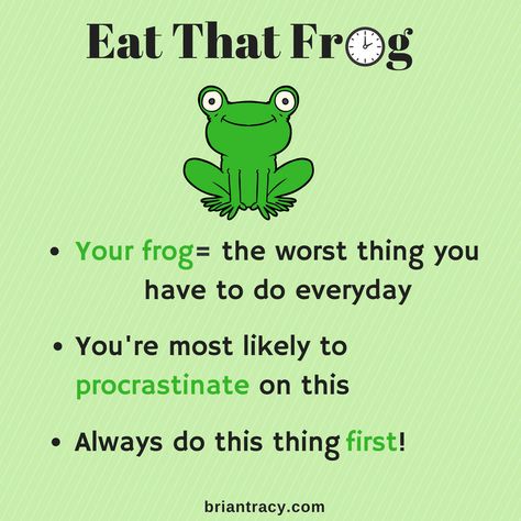 Think of the one thing you hate doing each day. Got it? Now, go eat that frog! Eat That Frog, Time Management Apps, Eat The Frog, 5am Club, Time Management Techniques, Time Management Strategies, Effective Time Management, Management Strategies, Study Skills