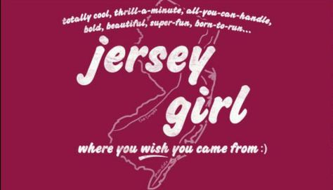 Wish Jersey Girl Quotes, New Jersey Humor, Jersey Quotes, Local Pride, Garden State, Born To Run, Jersey Girl, All Things New, Smiles And Laughs