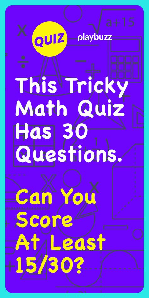 Can You Score 20/30 In This Tricky Math Quiz? *********** Playbuzz Quiz Quizzes General Knowledge Quiz Buzzfeed Quiz IQ Test Logic Riddles Trivia Questions Game Night Back To School Advance Math, Kids Quiz Questions, Math Trivia, Logic Riddles, Physics Quiz, Brain Quiz, Hard Quiz, Trivia Quiz Questions, Geography Quizzes