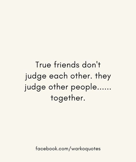 Judging Others Quotes, Dont Judge People, Judge People, Dont Judge, Judging Others, People Together, Don't Judge, True Friends, Wisdom Quotes