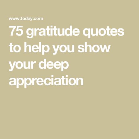 75 gratitude quotes to help you show your deep appreciation So Much To Be Grateful For Quotes, Gratitude And Appreciation Quotes, Thank You For Your Help Quotes Gratitude, Letters Of Gratitude, Quotes To Show Appreciation, Saying Thank You Quotes Gratitude, Thank You Quote, Words Of Appreciation And Thanks Quotes, Thankful For You Quotes