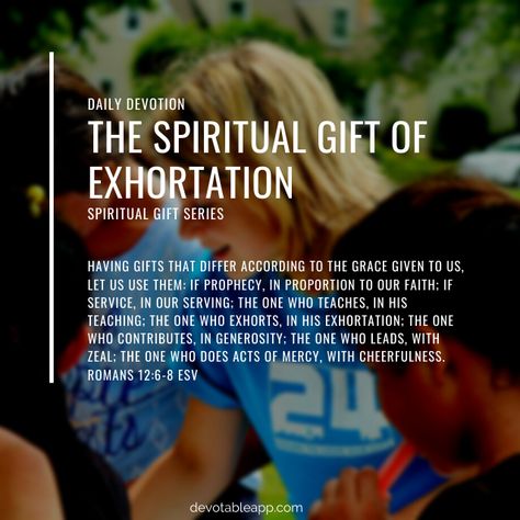 Spiritual Gift Of Exhortation, Romans 12 6-8, Exhortation Spiritual Gift, Spiritual Topics, Romans 8 38-39, Daily Devotion, Spirit Board, Women's Ministry, Daily Devotions