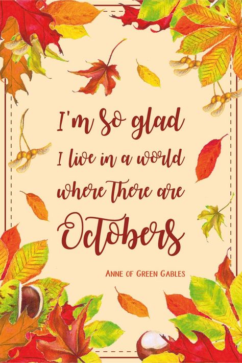 Inspirational Quote of Day: I'm so glad I live in a world where there are Octobers. - Anne of Green Gables #autumn #fall #inspirationalquote | countryhillcottage.com Free Autumn Printables, Welcome October Images, Hello March Quotes, Hello September Quotes, Autumn Sayings, Hello October Images, Hello January Quotes, Wallpaper With Quotes, Autumn Printables