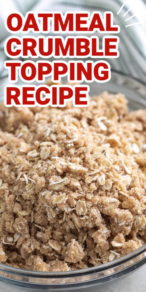 Apple Pie Oat Crumble Topping, Crumble Topping For Apple Crisp, Apple Oat Crumble Recipe, Apple Crumb Topping Recipes, Crumble For Pie Topping, Streusel Topping For Apple Pie, Oatmeal Crunch Topping, Pie Crisp Topping Recipe, The Best Crumble Topping