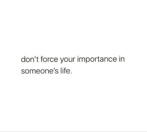 #selfworth #youreworthit #goodmorning #goodvibes #positiveenergy #knowyourworth #inspiration Quotes About Forcing Things, Important Quotes Relationships, Do Not Force Relationships, Not Forcing Relationships, I Don’t Feel Important, Don’t Force Things Quote, Know Your Worth Quotes Aesthetic, Don’t Text Them Quotes, Do Not Force Things Quotes