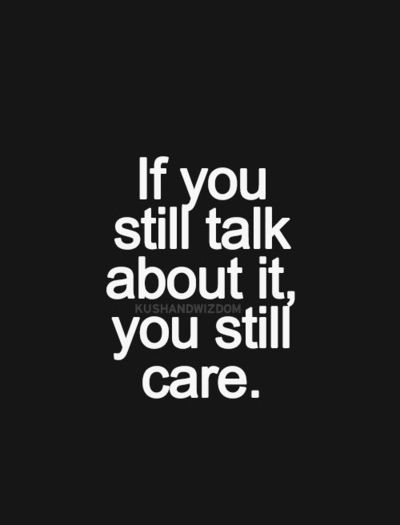 You say you no longer love him or care about him.. that you don't care about his life and what he does yet you make sure you find out from all your 'friends' everything that goes on in his life. How about, YOU'RE STILL NOT OVER HIM!!!!!