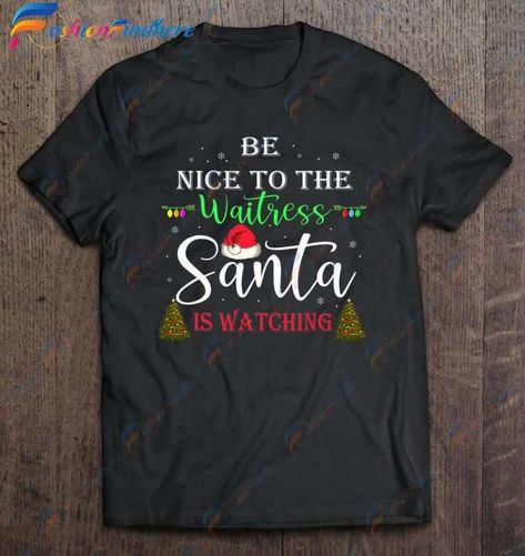 Christmas Gifts Be Nice To The Waitress Santa Is Watching Shirt, Men Christmas Family Sweatshirts Check more at https://fashionfindhere.com/product/christmas-gifts-be-nice-to-the-waitress-santa-is-watching-shirt-men-christmas-family-sweatshirts/ Family Sweatshirts, Ugly Christmas Shirts, Christmas Clothes, Christmas T Shirts, The Nurse, Nurse Christmas, Xmas Shirts, Family Christmas Shirts, Christmas Family