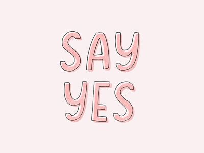 Say Yes by Minna So | Dribbble Saying Yes, Faith In Love, Year Plan, Adventure Book, Dream Board, Say Yes, Life Advice, Quotes To Live By, Global Community