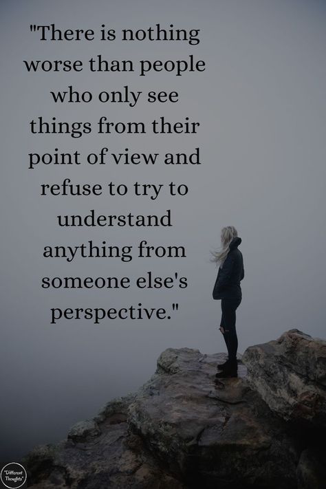 Seeing Things From Other Perspectives, People Only See What They Want To See, When People Push You To Your Limit, People Only See From Their Perspective, Shallow People Quotes Perspective, People Will Be There If They Want, When Someone Thinks They Are Better, People Understand From Their Perspective, Understanding Different Perspectives Quotes