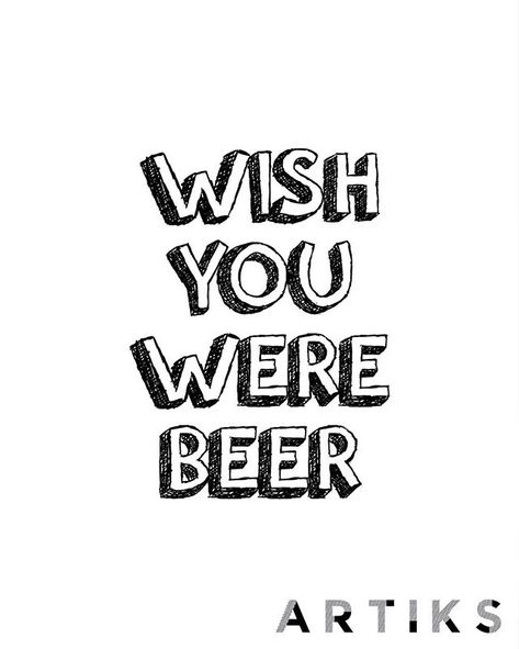 Wish you were beer. Get your poetic typography posters from Artiks! Creative Mindset, Typography Posters, Beautiful Thoughts, Global Art, Typography Poster, I Tattoo, Art Shop, Lovers Art, Mens Gifts