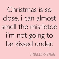 #singleswag #quotes #lol #single #singlelife #life #funny #relatable #xmas #christmas #mistletoe Mistletoe Quote, Quotes Lol, Christmas Memes, Single Quotes, Holiday Quotes, Teen Posts, A Crush, Christmas Quotes, Bones Funny