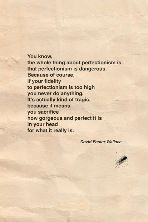 David Deida Quotes, Quotes For Perfectionists, Perfectionism Overcoming Quotes, Overcoming Perfectionism Quotes, David Foster Wallace Quotes, Personal Accountability, David Foster Wallace, David Foster, Quote Unquote