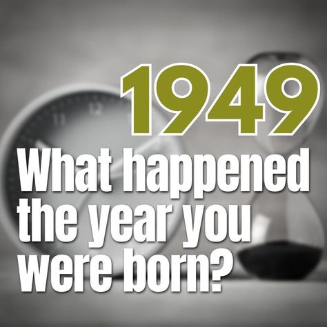 What happened the year you were born 1949 Boomer Generation, Color Television, Kathy Griffin, Singing In The Rain, Cyndi Lauper, Bond Movies, Jack In The Box, Birth Year, Carrie Fisher