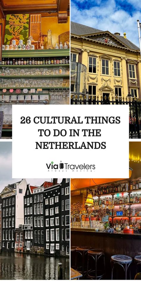 Collage of Dutch architecture and bars with text: "26 Cultural Things to Do in the Netherlands". Hill Street Blues, Open Air Theater, Netherlands Travel, Urban Park, Tap Room, Cultural Experience, Tasting Room, Old World Charm, Open Air