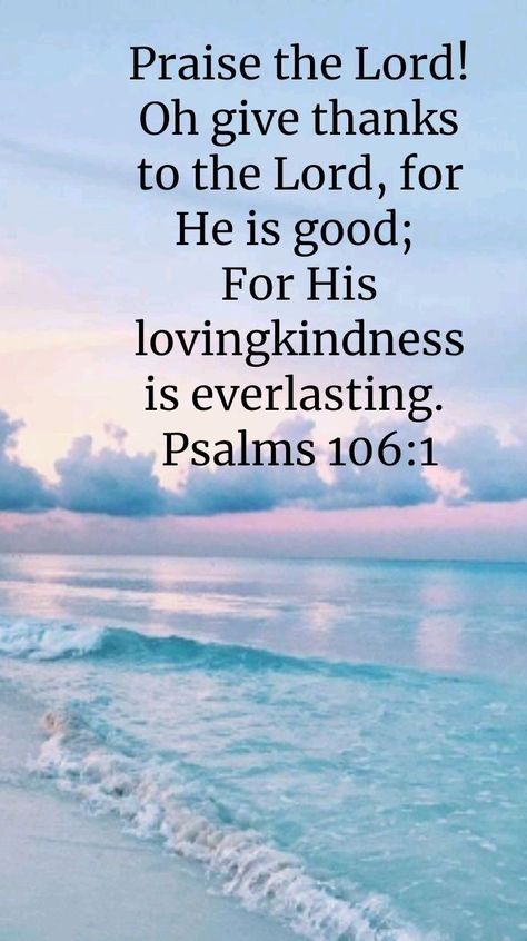 Oh Lord Quotes, Hallelujah Praise The Lord, Psalms 106:1, Psalm 106:1 Give Thanks, Psalm 106:1, Give Thanks To The Lord For He Is Good, Praise The Lord Quotes, Praise And Worship Quotes, Scripture Board