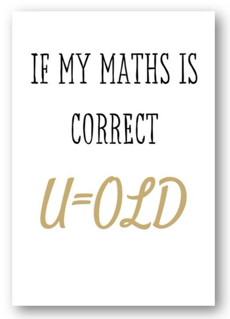 Second Ave Funny Maths Is Correct U = Old Joke Happy Birthday Card 20th Birthday Card Ideas, Silly Birthday Wishes, Funny Happy Birthday Messages, Funny Birthday Jokes, Birthday Card Puns, Happy Birthday Memes, Birthday Verses, Birthday Jokes, Diy Birthday Cards